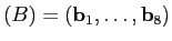 $(B)=(\mathbf{b}_1,\ldots,\mathbf{b}_8)$
